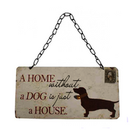 "A Home Without A Dog....." Hanging Sign