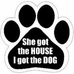 She got the House.  I got the Dog - Car Magnet