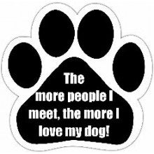 The more people I meet, the more I love my dog! - Car Magnet